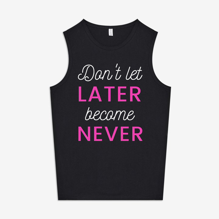 Don't Let Later Become Never Printed Women's Vest