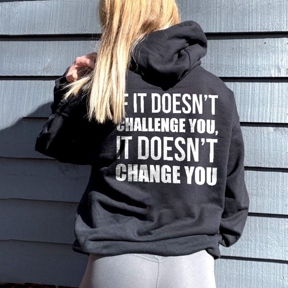 If It Doesn't Challenge You, It Won't Change You Printed Women's Hoodie