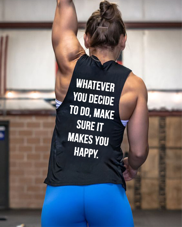 Whatever You Decide To Do, Make Sure It Makes You Happy Printed Women's Vest