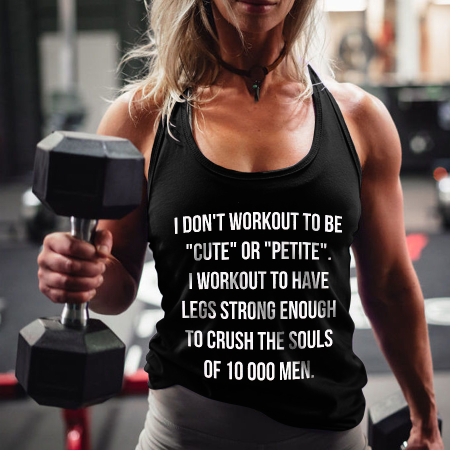 I Don't Workout To Be "Cute" Or "Petite" Printed Women's Tank Top