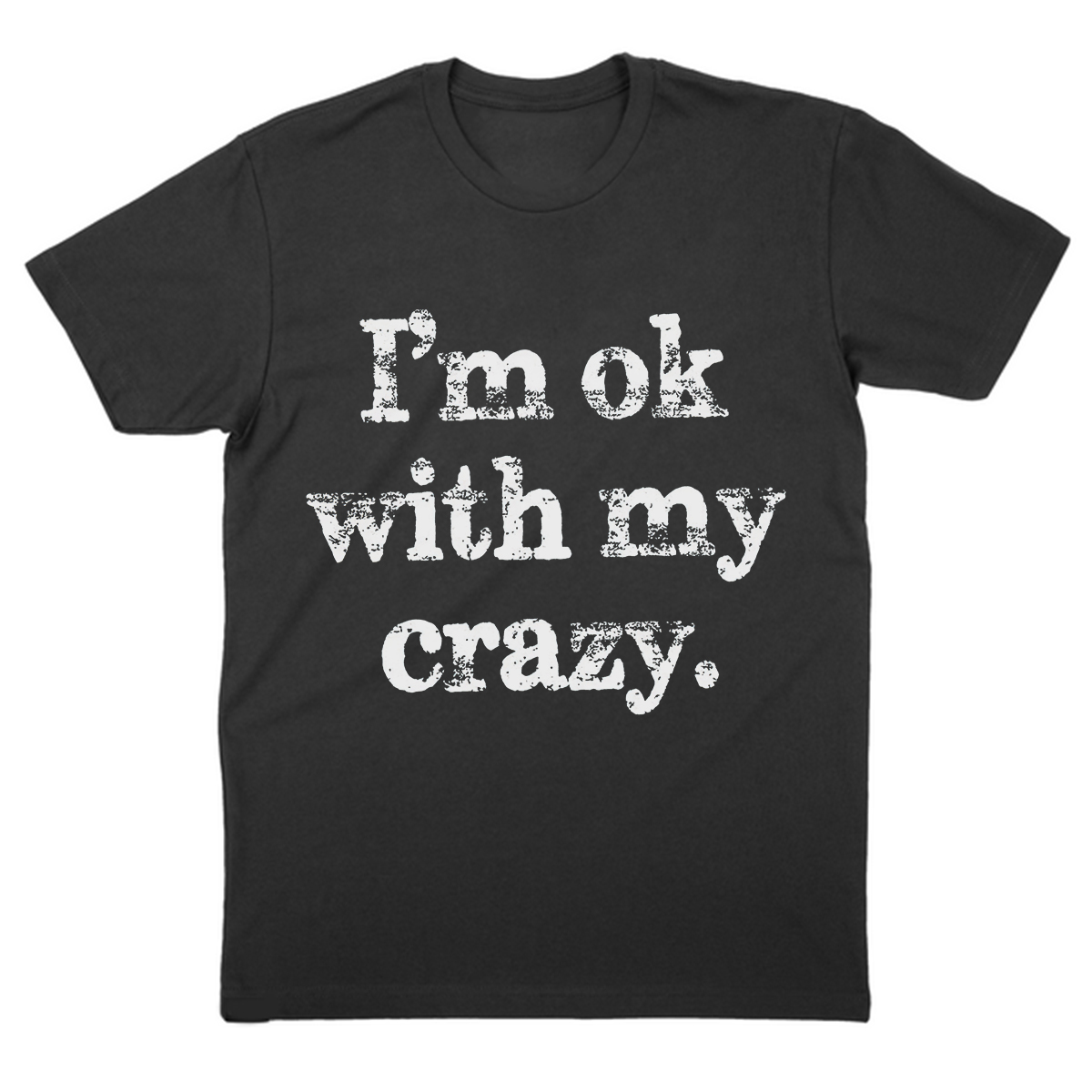 I'm Ok With My Crazy Printed Women's T-shirt