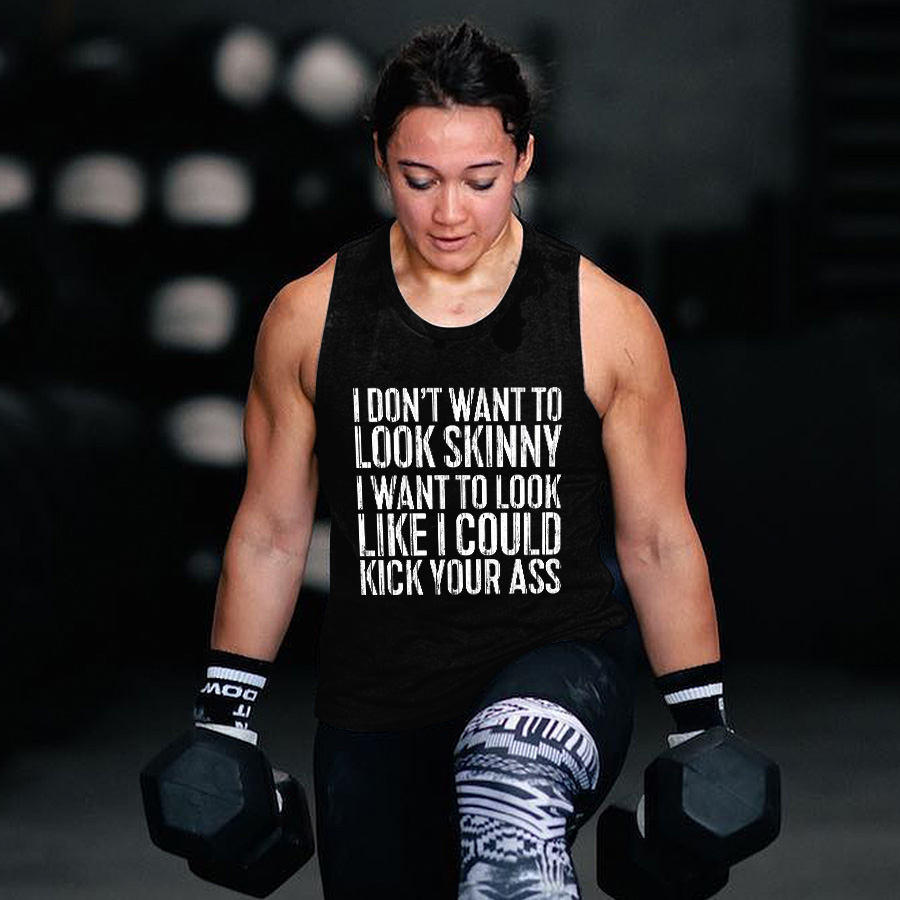 I Don't Want To Look Skinny Printed Women's Vest