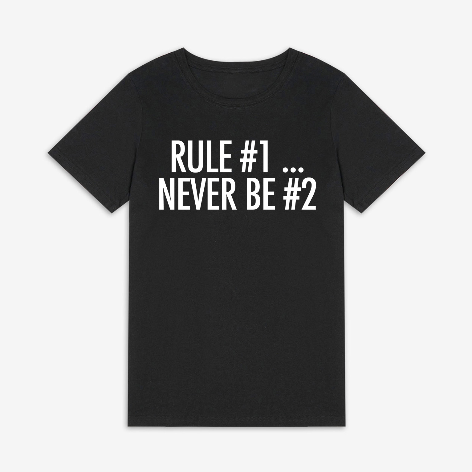 Rule #1... Never Be #2 Printed Women's T-shirt