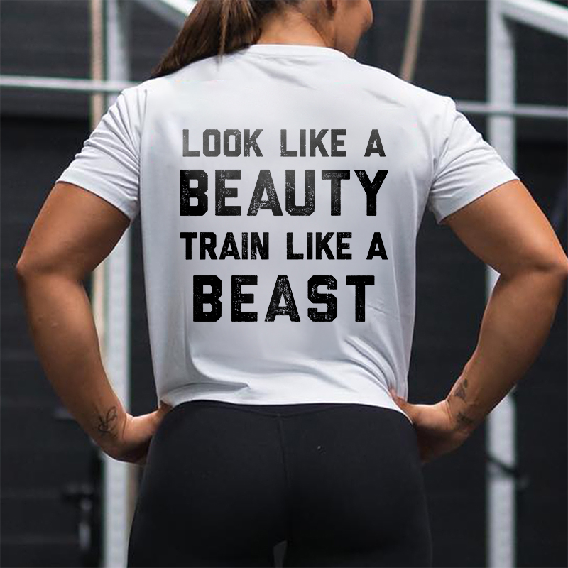 Look Like A Beauty Train Like A Beast Prined Women's T-shirt