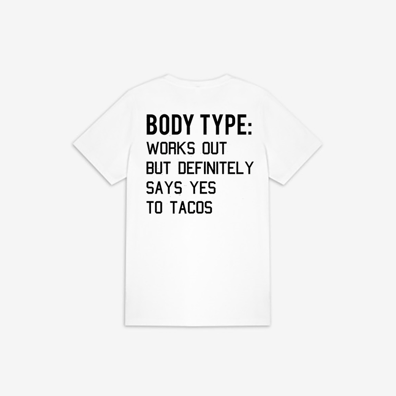 Body Type: Works Out But Definitely Says Yes To Tacos Prined Women's T-shirt