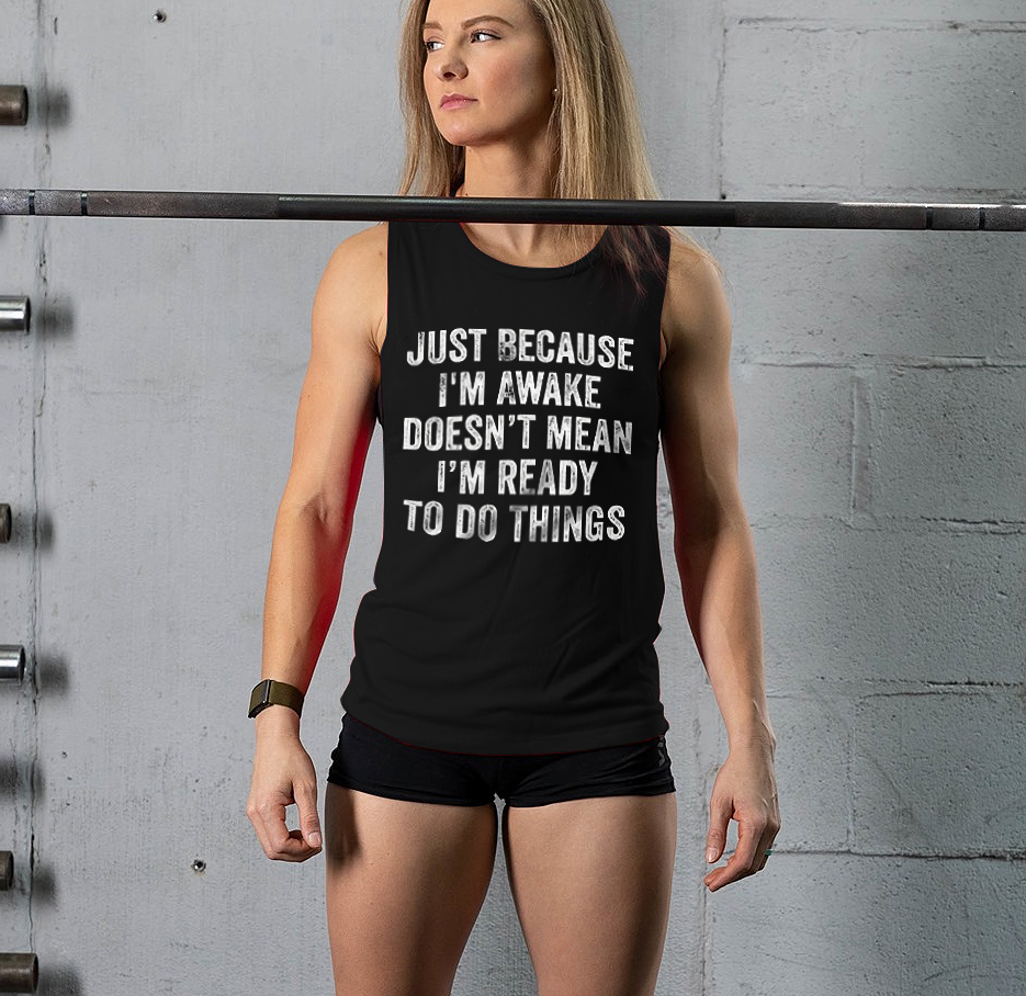 Just Because I’m Awake Doesn’t Mean I’m Ready To Do Things Printed Women's Vest