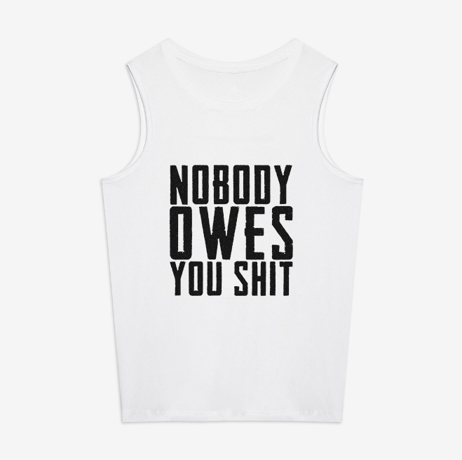 Nobody Owes You Shit Print Women's Vest