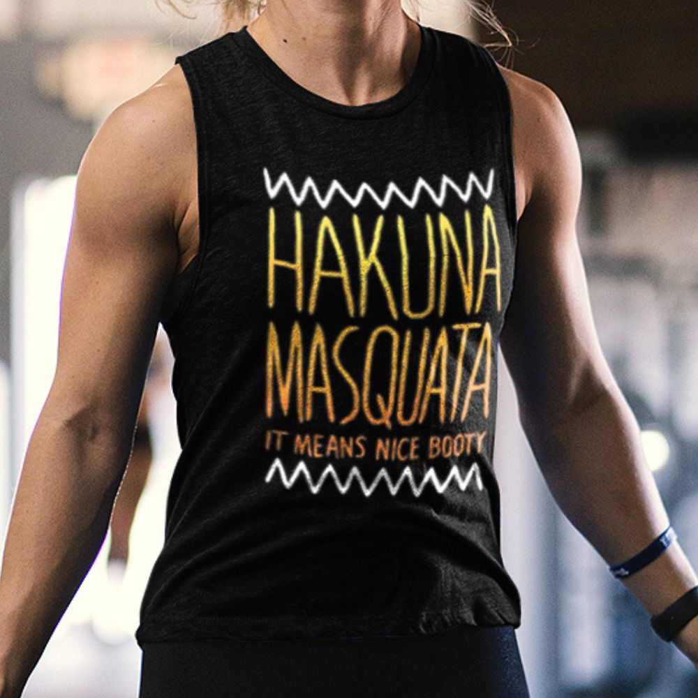 Hakuna Masquata It Means Nice Booty Printed Women's Vest