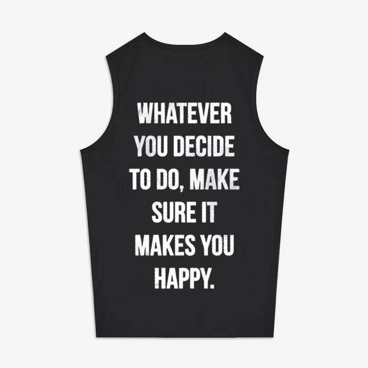 Whatever You Decide To Do, Make Sure It Makes You Happy Printed Women's Vest