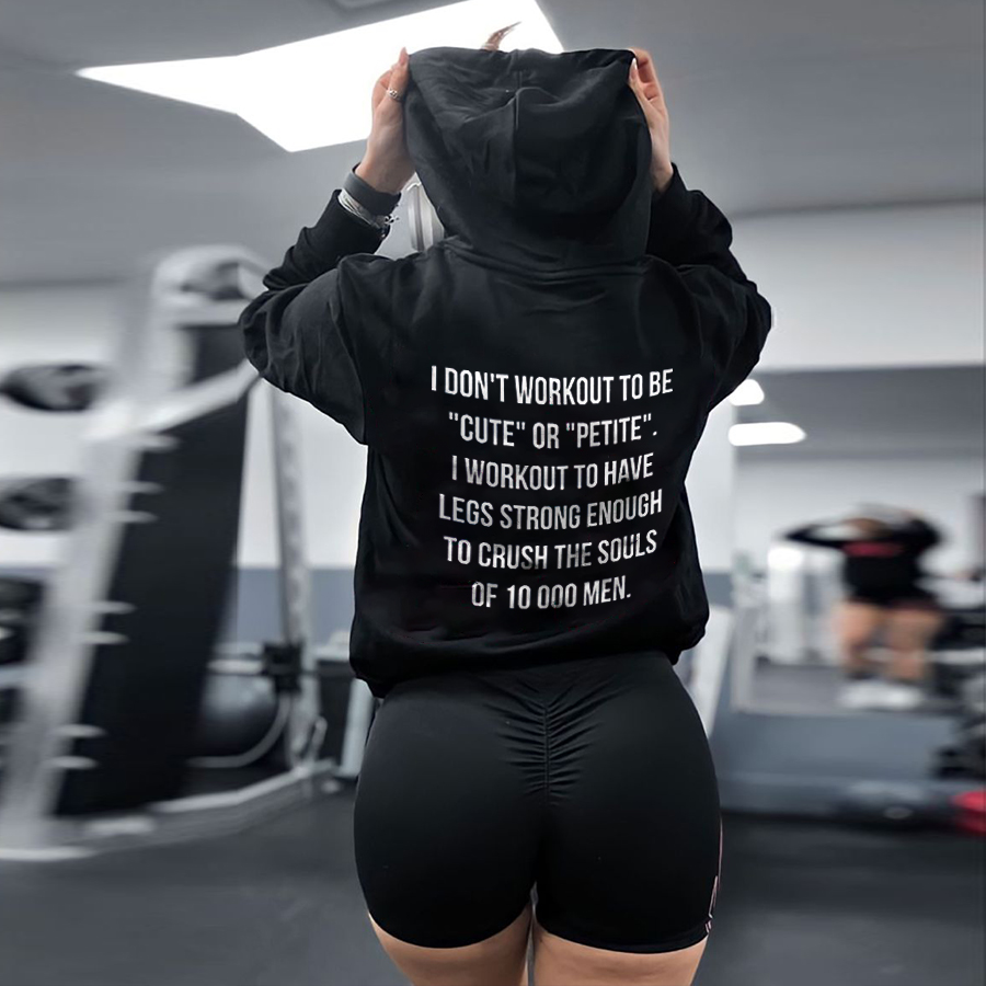 I Don't Workout To Be "Cute" Or "Petite" Printed Women's Hoodie