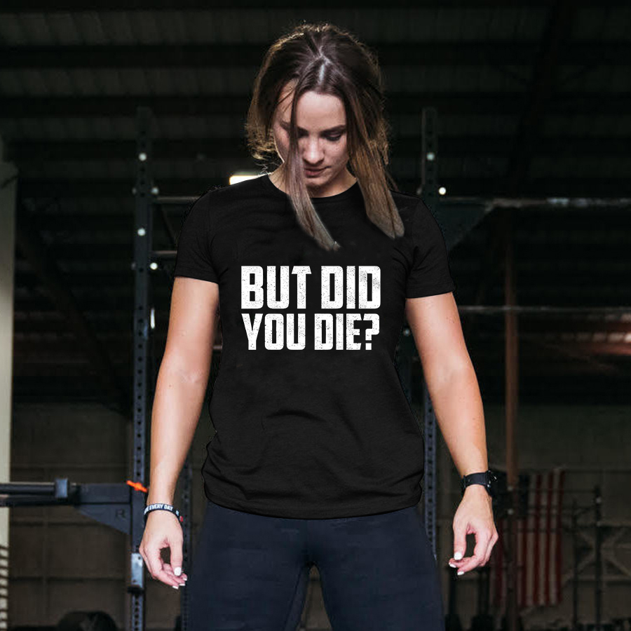 But Did You Die? Print Women's T-shirt