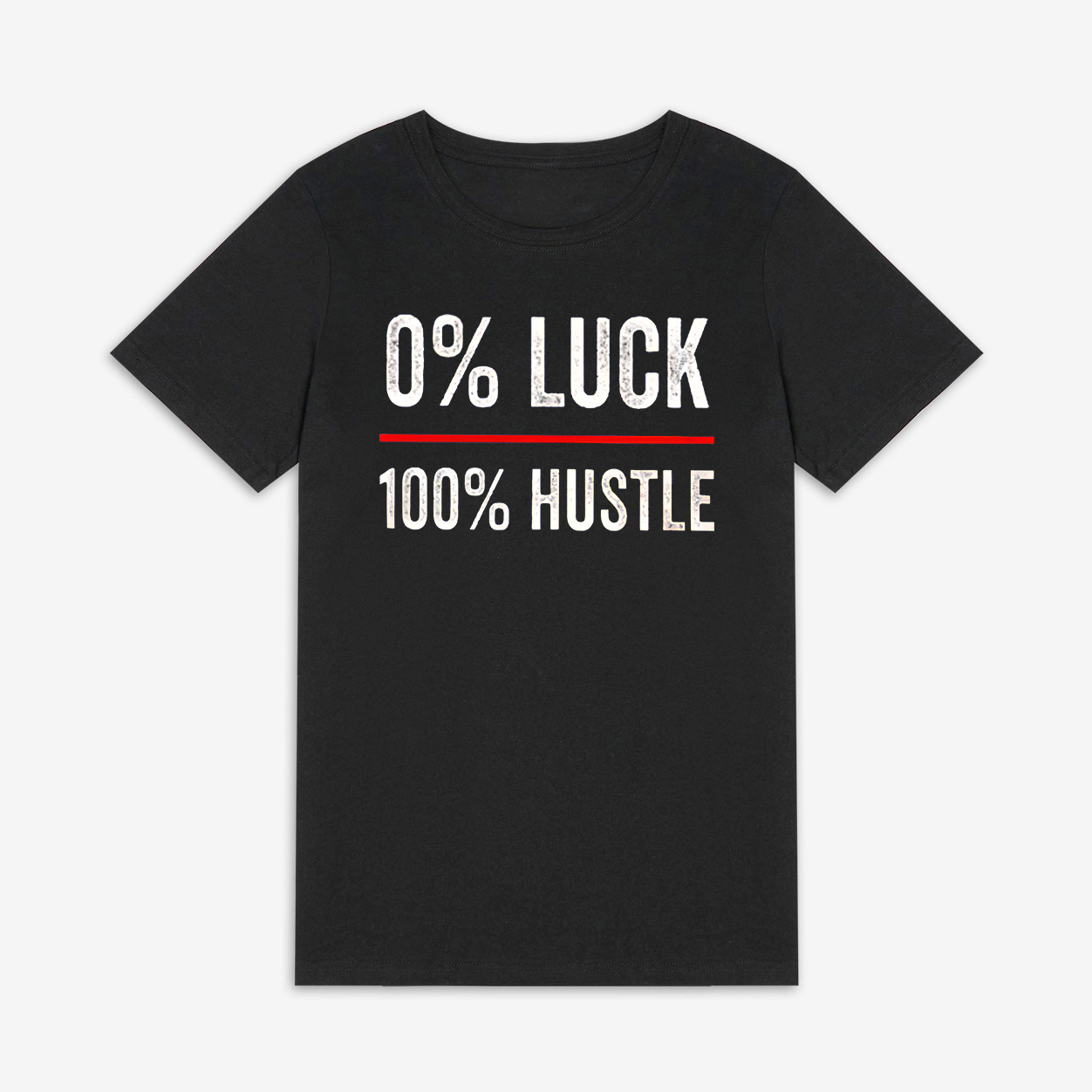 0% Luck 100% Hustle Printed Women's T-shirt
