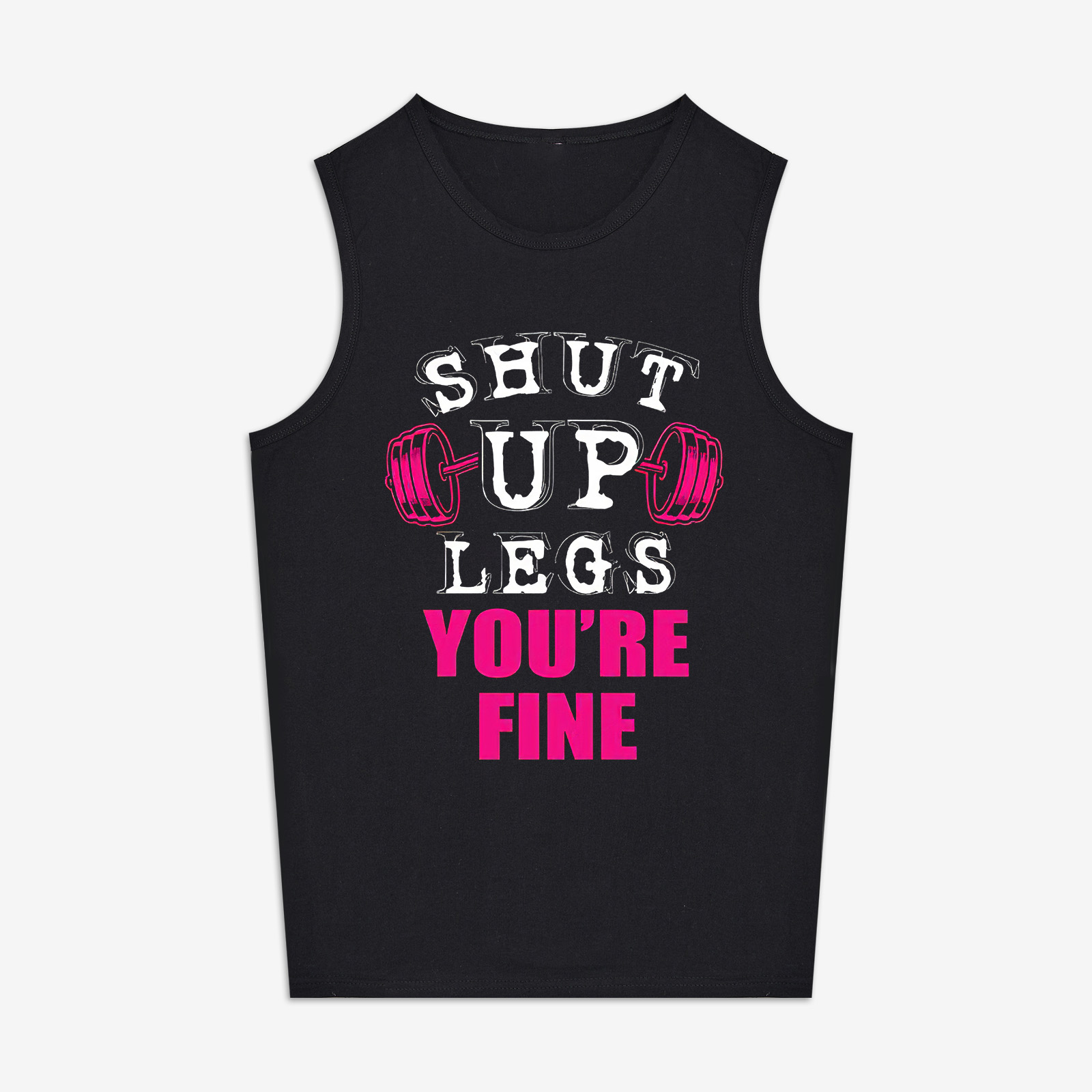 Shut Up Legs You're Fine Print Women's Vest