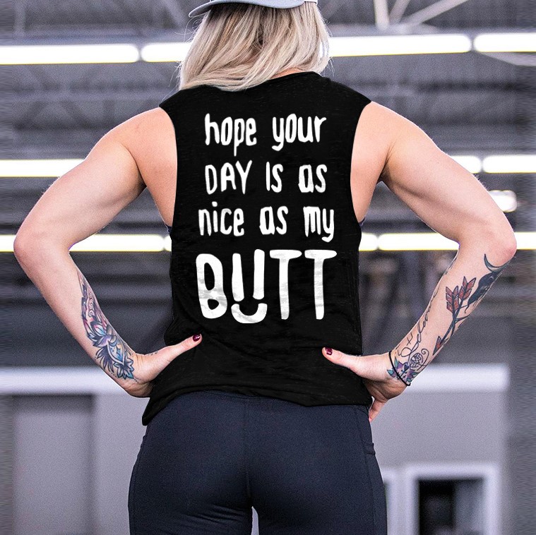Hope Your Day Is As Nice My Butt Print Women's Vest