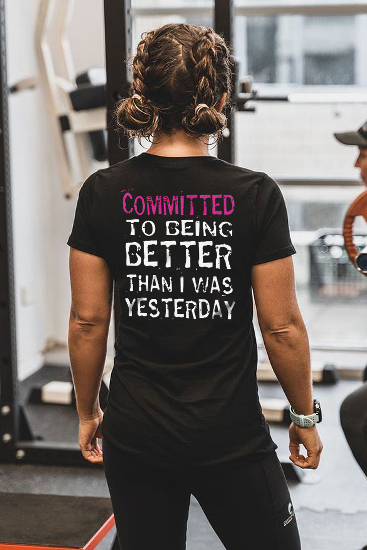 Committed To Being Better Than I Was Yesterday Print Women's T-shirt