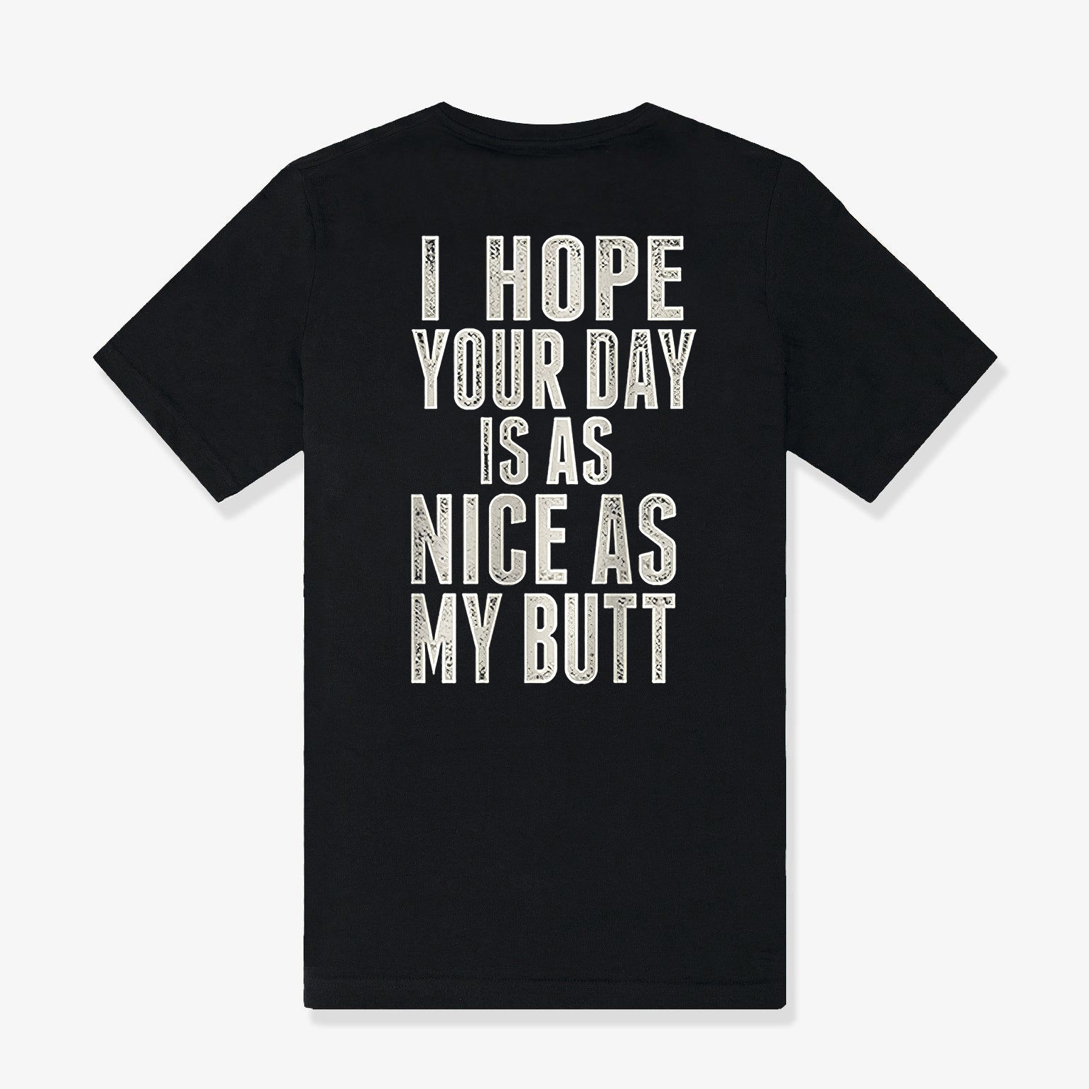 I Hope Your Day Is As Nice As My Butt Print Women's T-shirt