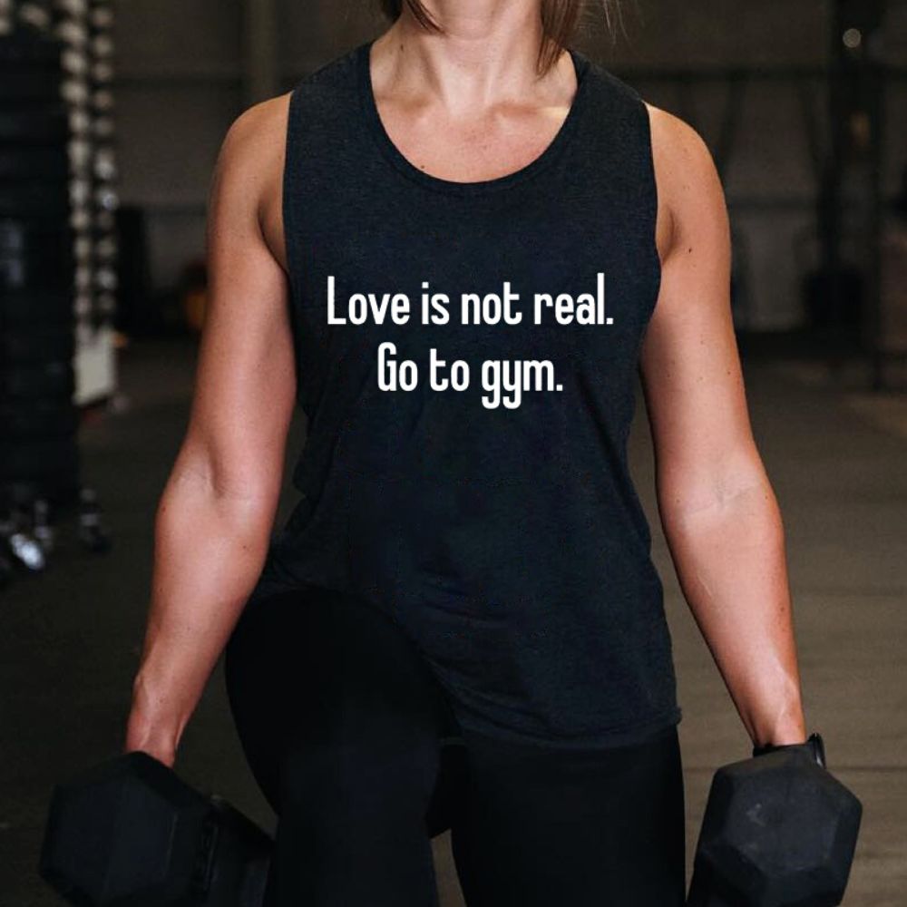 Love Is Not Real Go To Gym Printed Women's Vest