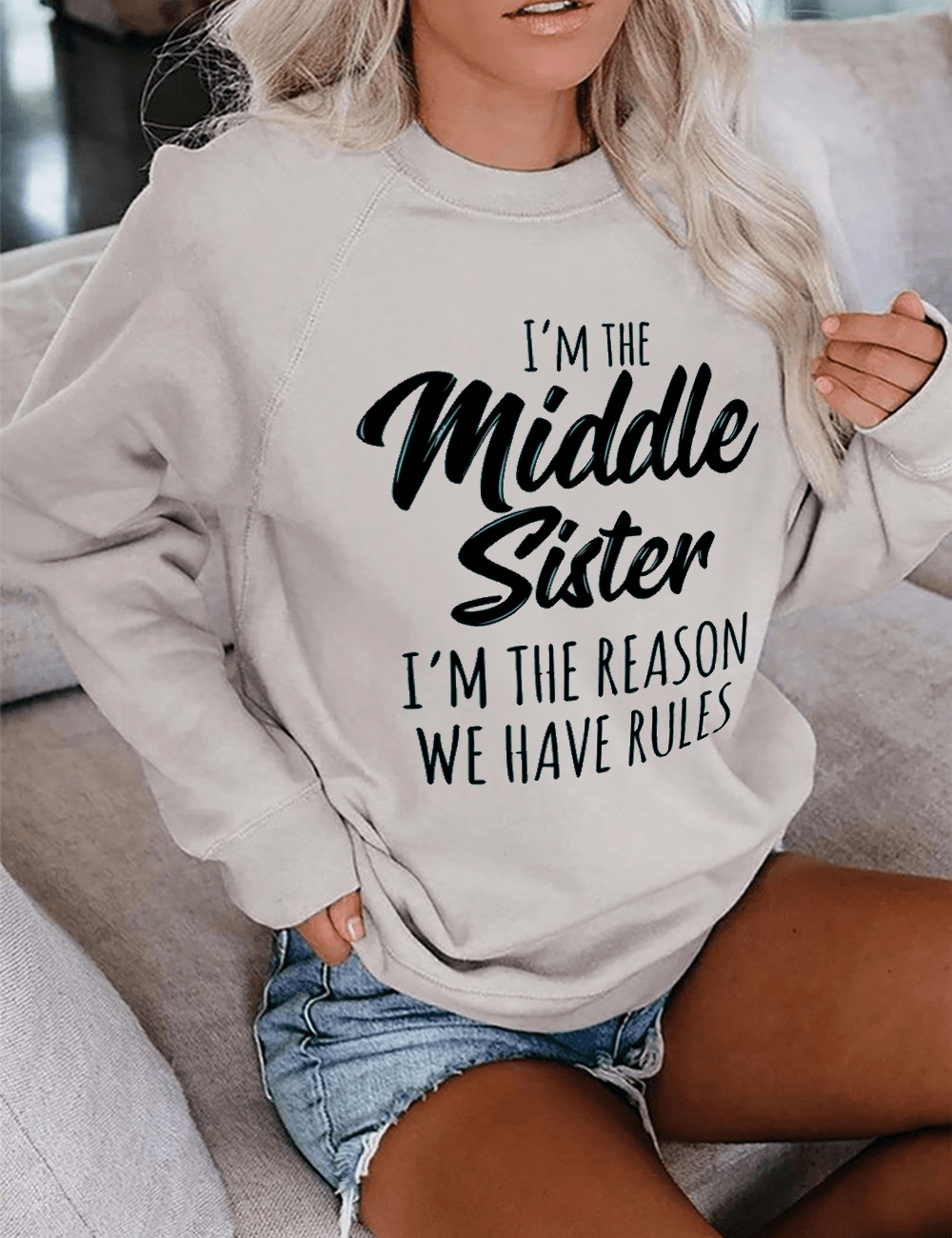 I'm The Middle Sister I'm The Reason We Have Rules White Cotton Sweatshirt