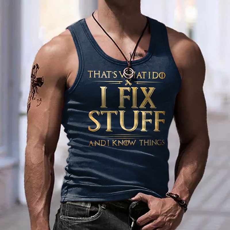 Men's I Fix Stuff and Know Things Vest Top Sleeveless T-Shirt
