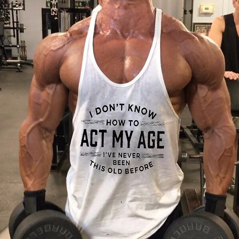 Men's I Don't Know How To Act My Age I've Never Been This Old Before Tank Top Sleeveless Top