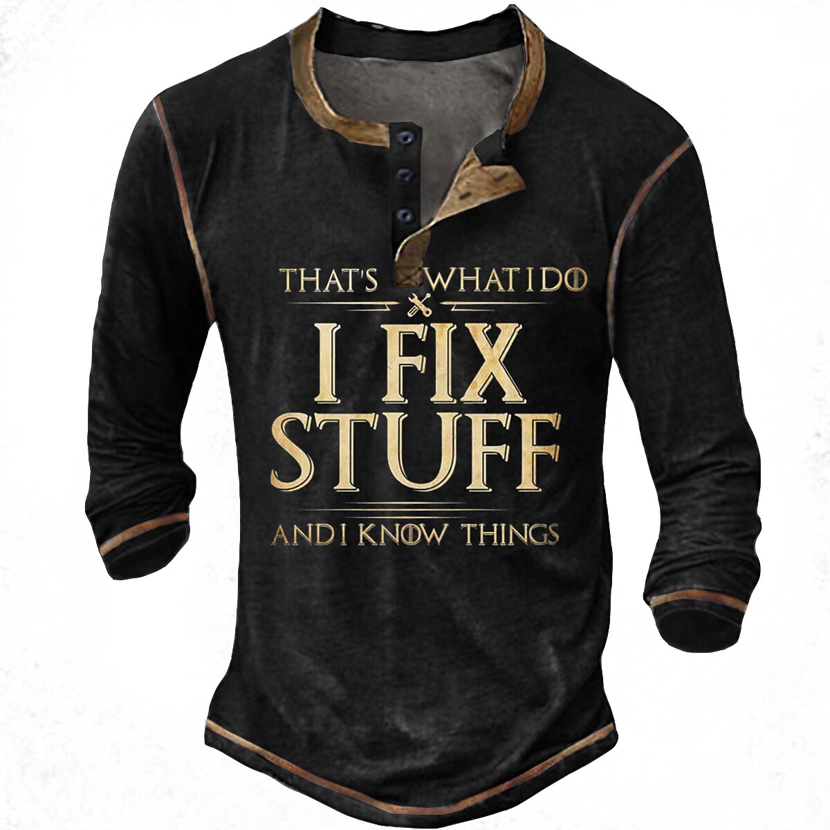 I Fix Stuff And I Know Things Men's Comfort Long Sleeve Henley T-Shirt