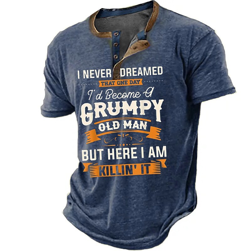 Men's I Never Dreamed That Id Become A Grumpy Old Man  Henley Shirt