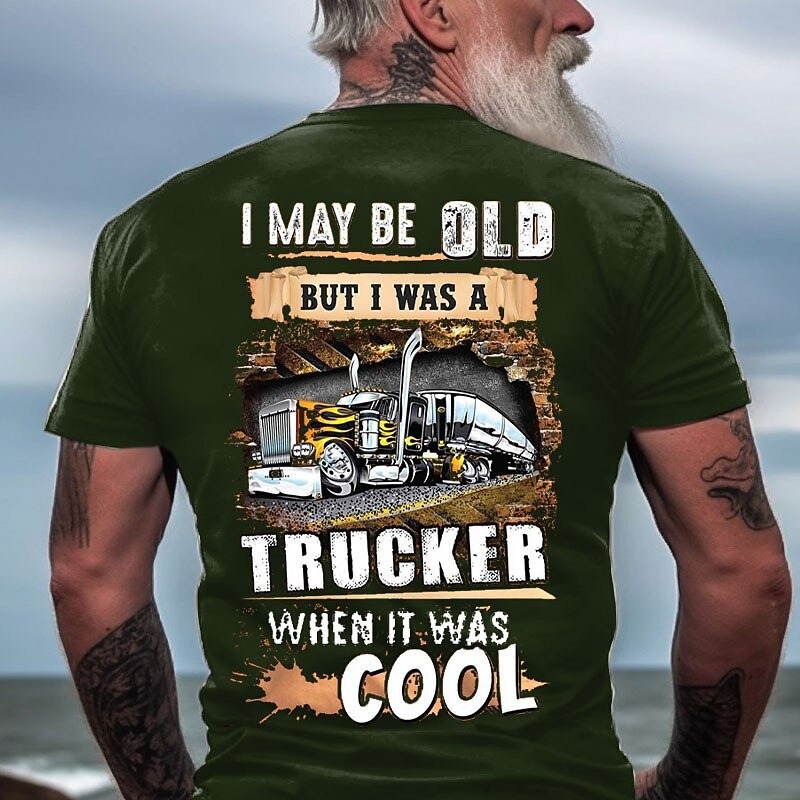 Men I May Be Old But I Was A Trucker When It Was Cool T-shirt