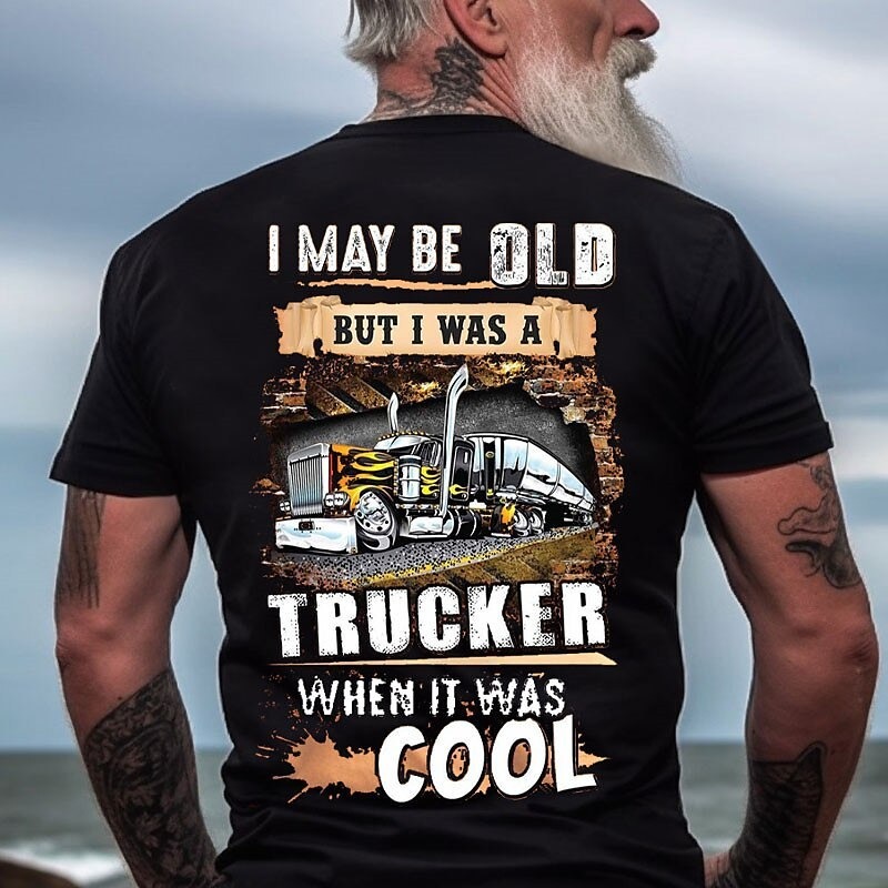 Men I May Be Old But I Was A Trucker When It Was Cool T-shirt