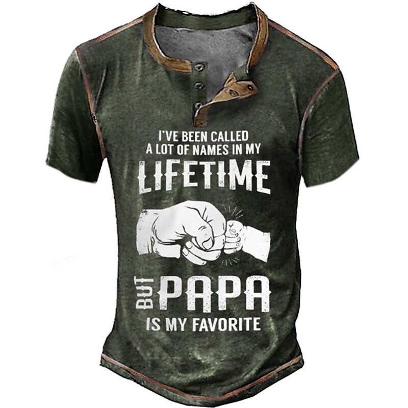 Men's I've Been Called A Lot Of Names In My Life Time But Papa Is Favo