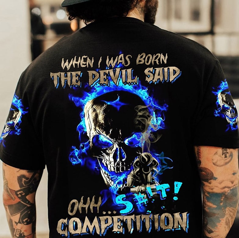 When I was born, DEVIL said "Oh s   t, competition !!" Designer T-shirt