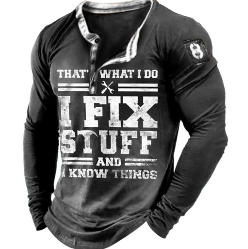 I Fix Stuff And I Know Things Men'S Long Sleeve Henry Shirt
