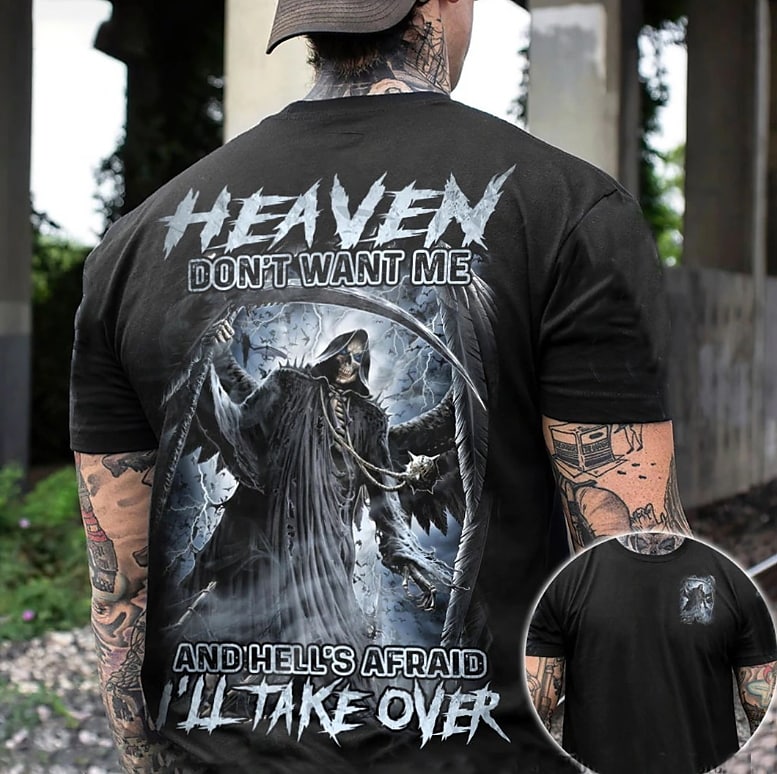 Heaven Don't Want Me And Hell's Afraid I'll Take Over T-shirt