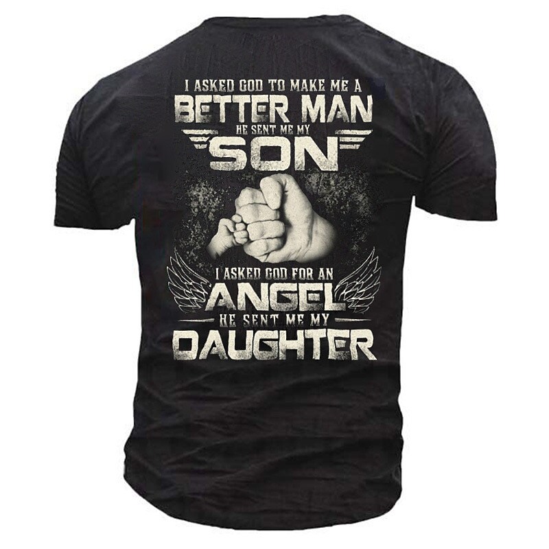 I Asked God To Make Me A Better Man He Sent Me My Son T-shirt