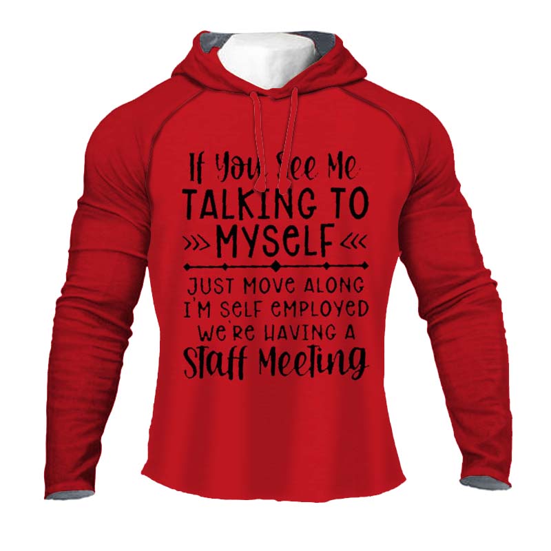 IF YOU SEE ME TALKING TO MYSELF